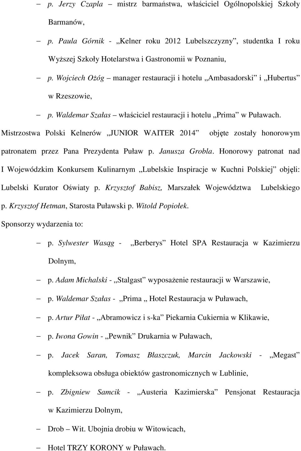 Mistrzostwa Polski Kelnerów JUNIOR WAITER 2014 objęte zostały honorowym patronatem przez Pana Prezydenta Puław p. Janusza Grobla.