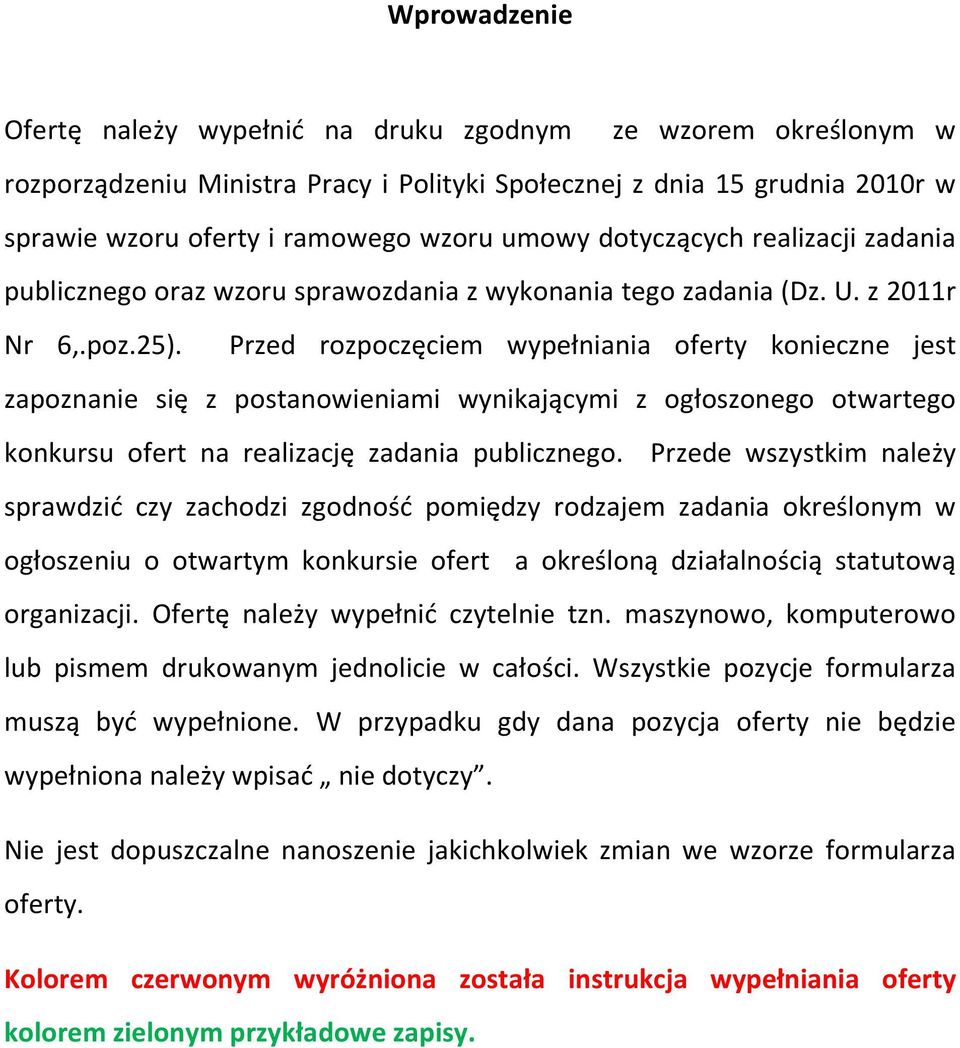 Przed rozpoczęciem wypełniania oferty konieczne jest zapoznanie się z postanowieniami wynikającymi z ogłoszonego otwartego konkursu ofert na realizację zadania publicznego.