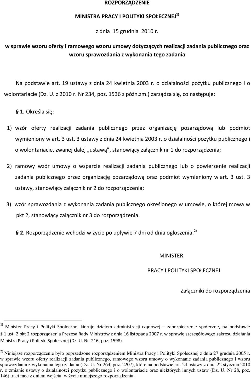 o działalności pożytku publicznego i o wolontariacie (Dz. U. z 2010 r. Nr 234, poz. 1536 z późn.zm.) zarządza się, co następuje: 1.