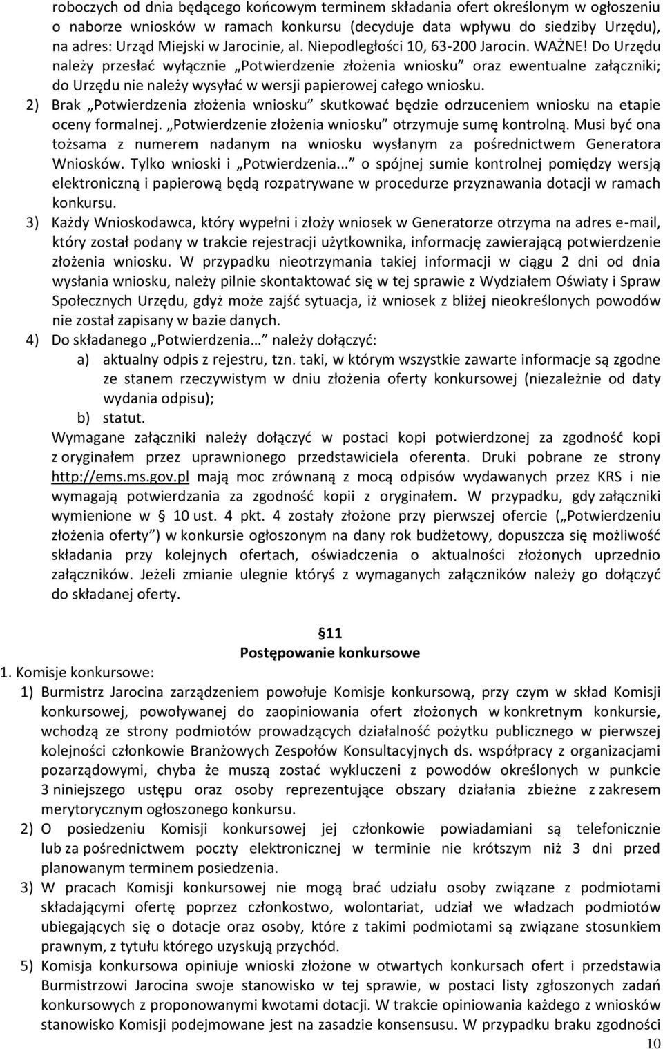 Do Urzędu należy przesłać wyłącznie Potwierdzenie złożenia wniosku oraz ewentualne załączniki; do Urzędu nie należy wysyłać w wersji papierowej całego wniosku.