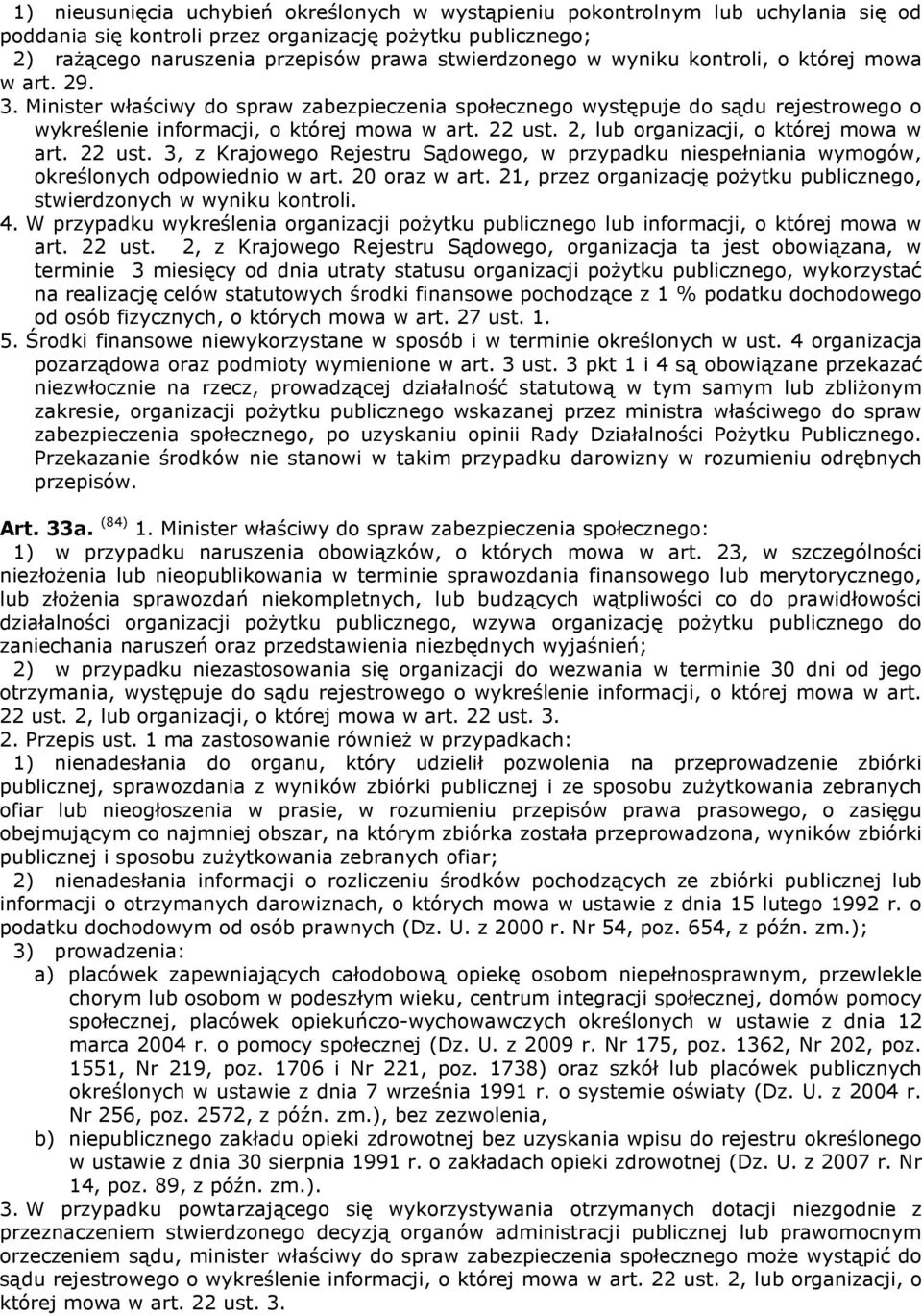 2, lub organizacji, o której mowa w art. 22 ust. 3, z Krajowego Rejestru Sądowego, w przypadku niespełniania wymogów, określonych odpowiednio w art. 20 oraz w art.