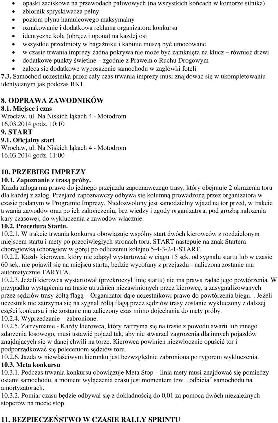 drzwi dodatkowe punkty świetlne zgodnie z Prawem o Ruchu Drogowym zaleca się dodatkowe wyposażenie samochodu w zagłówki foteli 7.3.