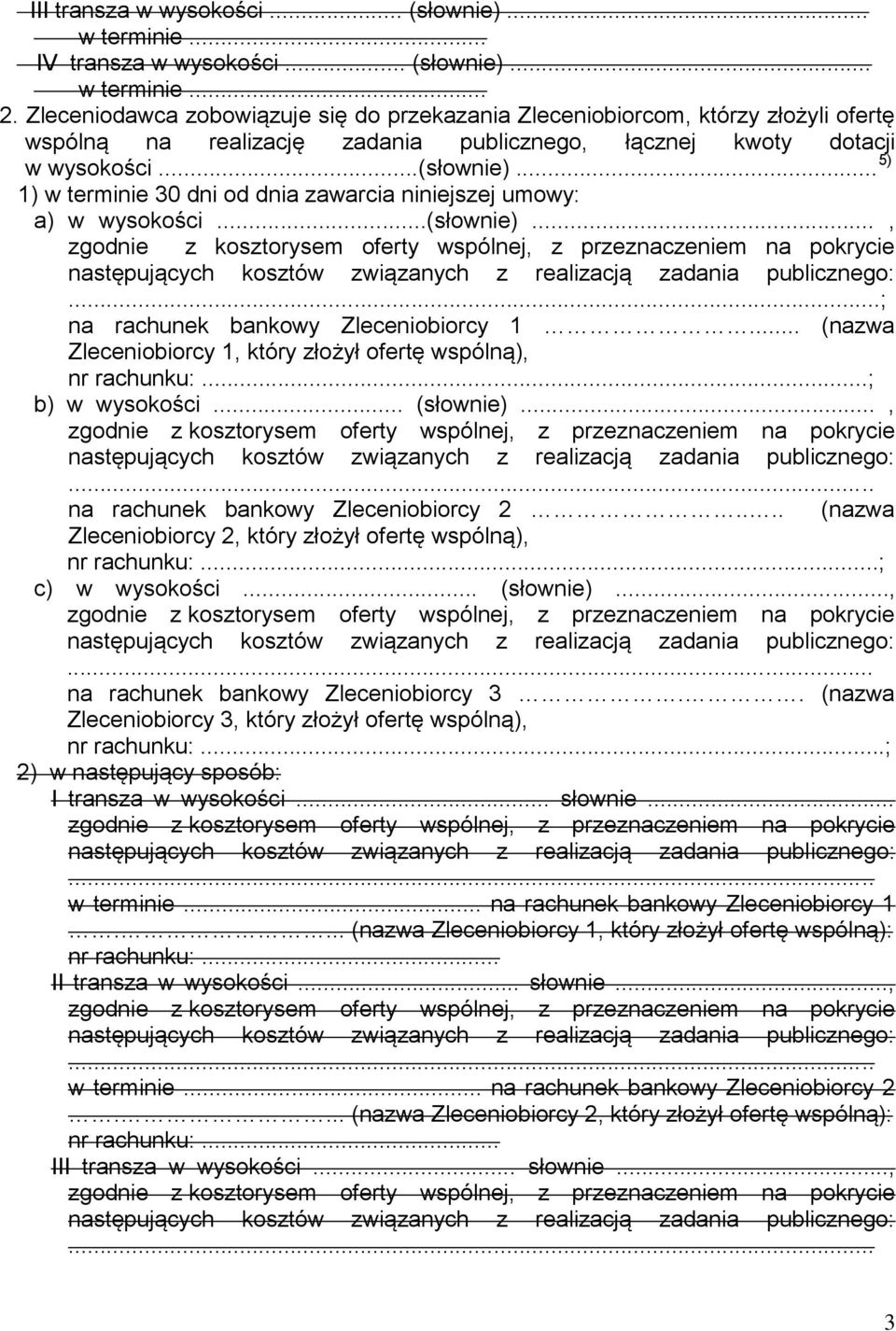 .. 5) 1) w terminie 30 dni od dnia zawarcia niniejszej umowy: a) w wysokości...(słownie).