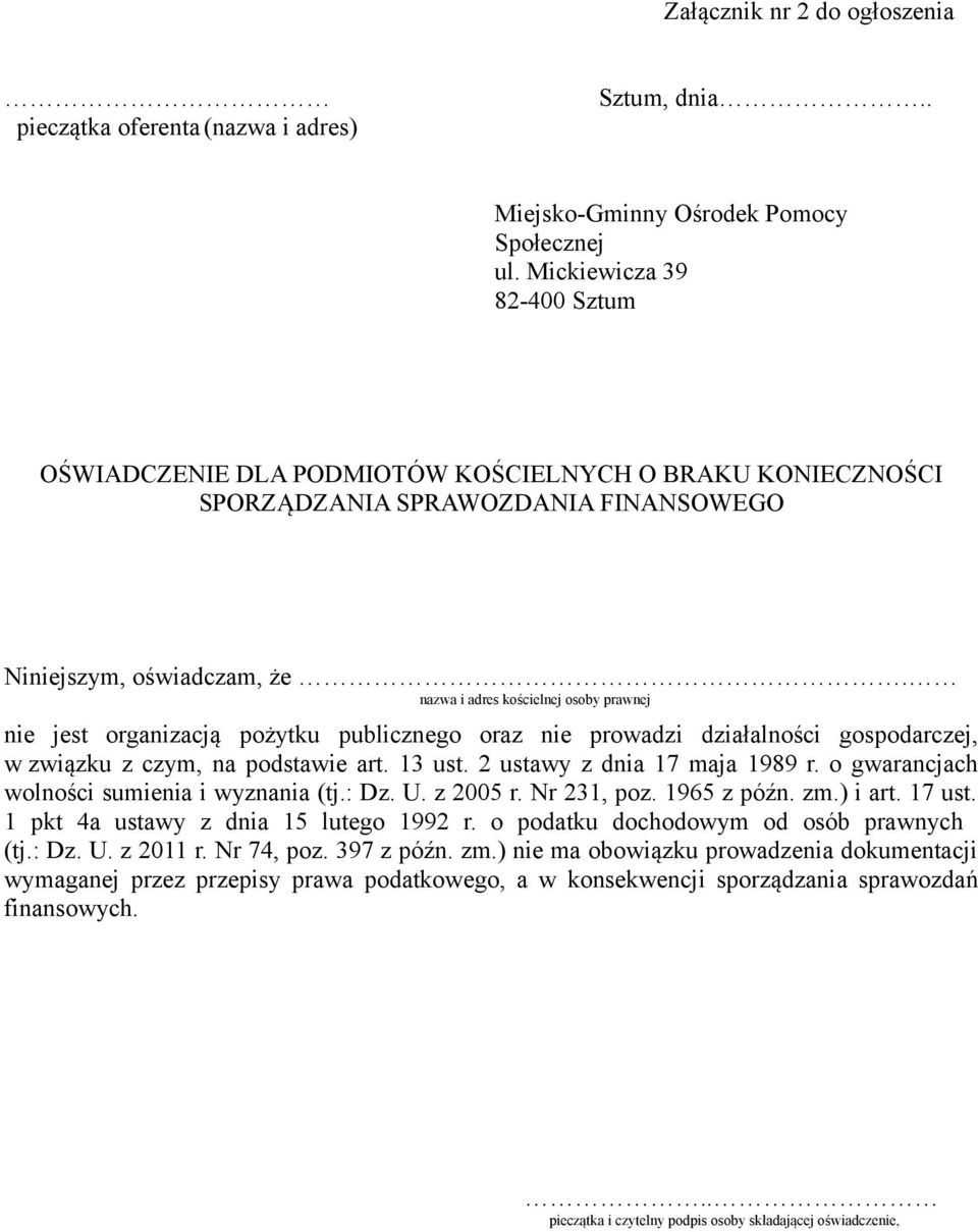 nazwa i adres kościelnej osoby prawnej nie jest organizacją pożytku publicznego oraz nie prowadzi działalności gospodarczej, w związku z czym, na podstawie art. 13 ust. 2 ustawy z dnia 17 maja 1989 r.