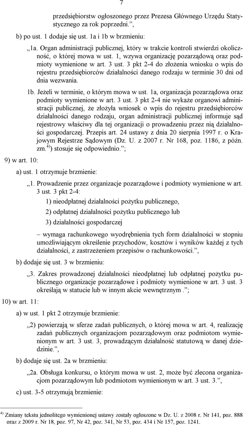 3 pkt 2-4 do złożenia wniosku o wpis do rejestru przedsiębiorców działalności danego rodzaju w terminie 30 dni od dnia wezwania. 1b. Jeżeli w terminie, o którym mowa w ust.