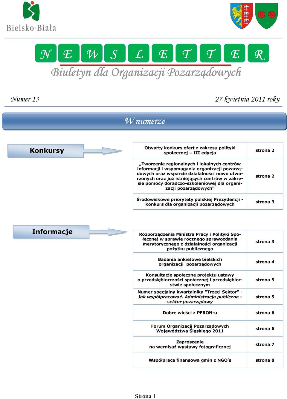 dla organizacji pozarządowych" strona 2 Środowiskowe priorytety polskiej Prezydencji - konkurs dla organizacji pozarządowych strona 3 Informacje Rozporządzenia Ministra Pracy i Polityki Społecznej w