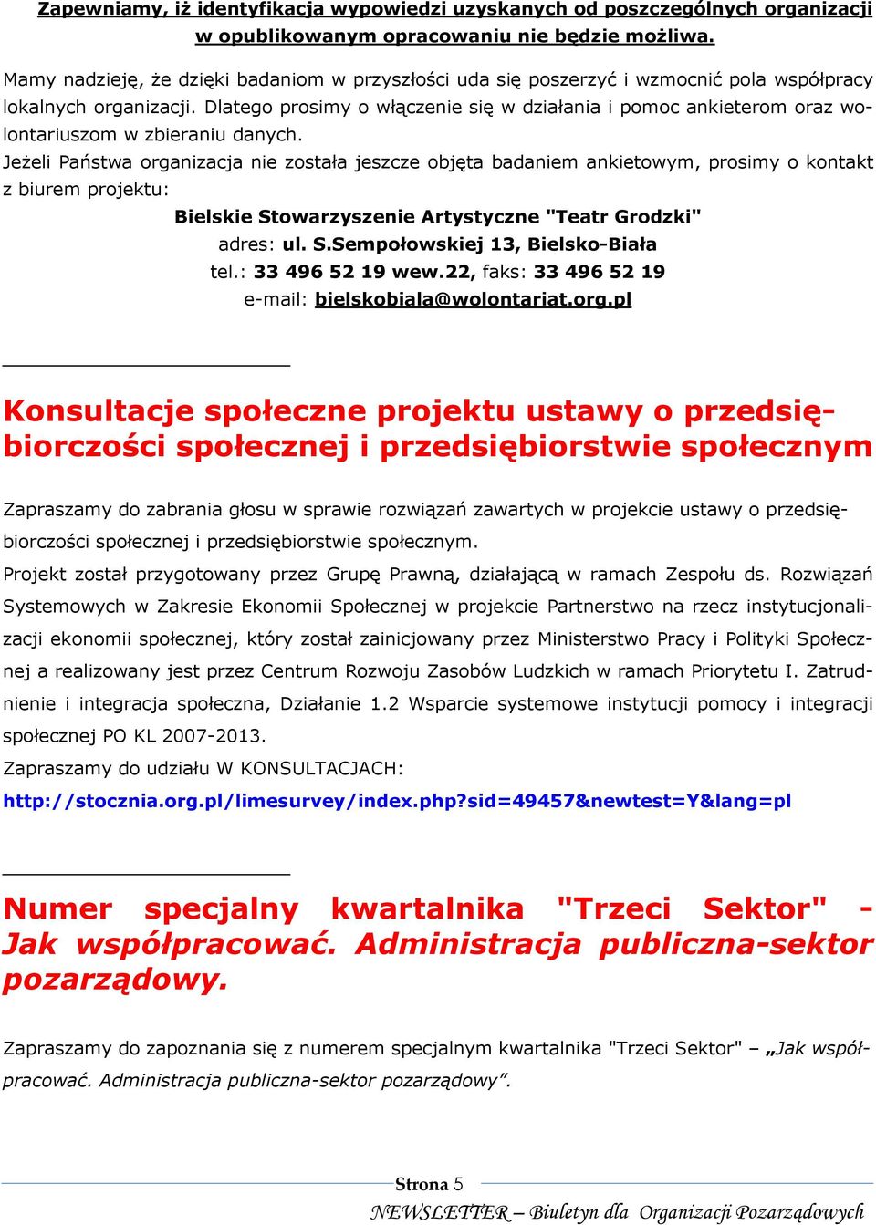 Dlatego prosimy o włączenie się w działania i pomoc ankieterom oraz wolontariuszom w zbieraniu danych.