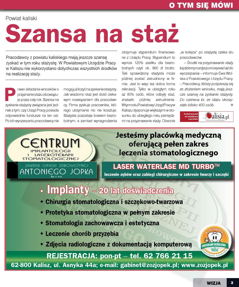 Szansa na zyskanie stażysty związana jest jednak z tym, czy Urząd Pracy posiada odpowiednie fundusze na ten cel. Po ich wyczerpaniu pracodawcy nie mogą już liczyć na zyskanie stażysty.