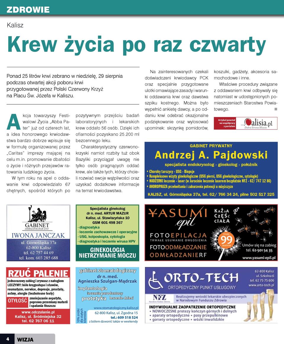 Akcja towarzyszy Festiwalowi Życia Abba Pater już od czterech lat, a idea honorowego krwiodawstwa bardzo dobrze wpisuje się w formułę organizowanej przez Caritas imprezy mającej na celu m.in.