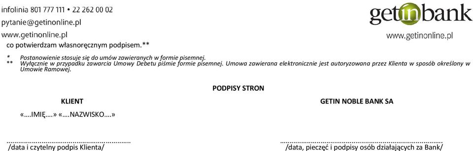 Umowa zawierana elektronicznie jest autoryzowana przez Klienta w sposób określony w Umowie Ramowej.