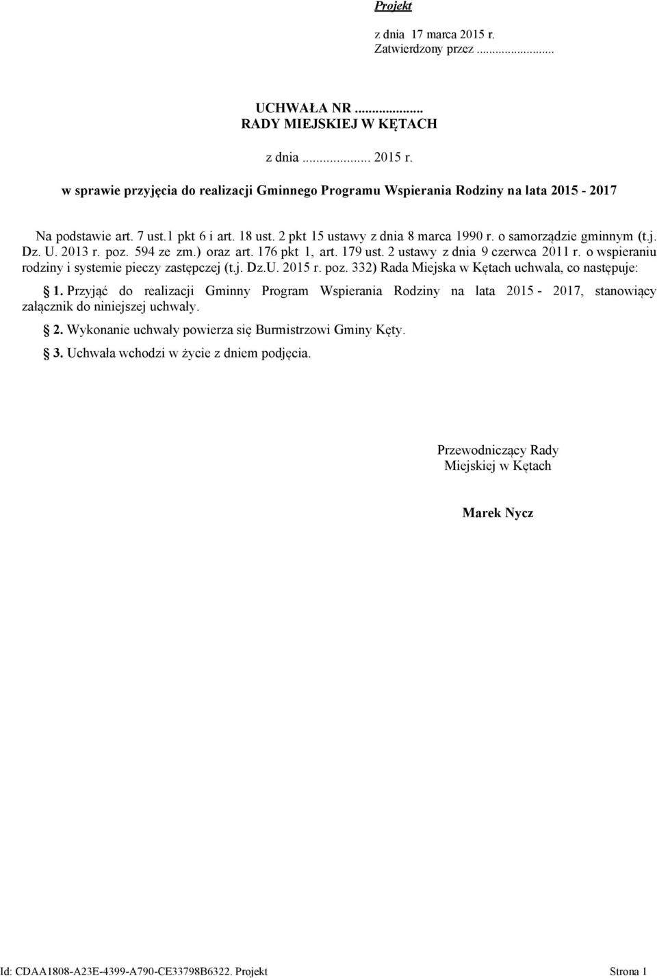 o wspieraniu rodziny i systemie pieczy zastępczej (t.j. Dz.U. 2015 r. poz. 332) Rada Miejska w Kętach uchwala, co następuje: 1.