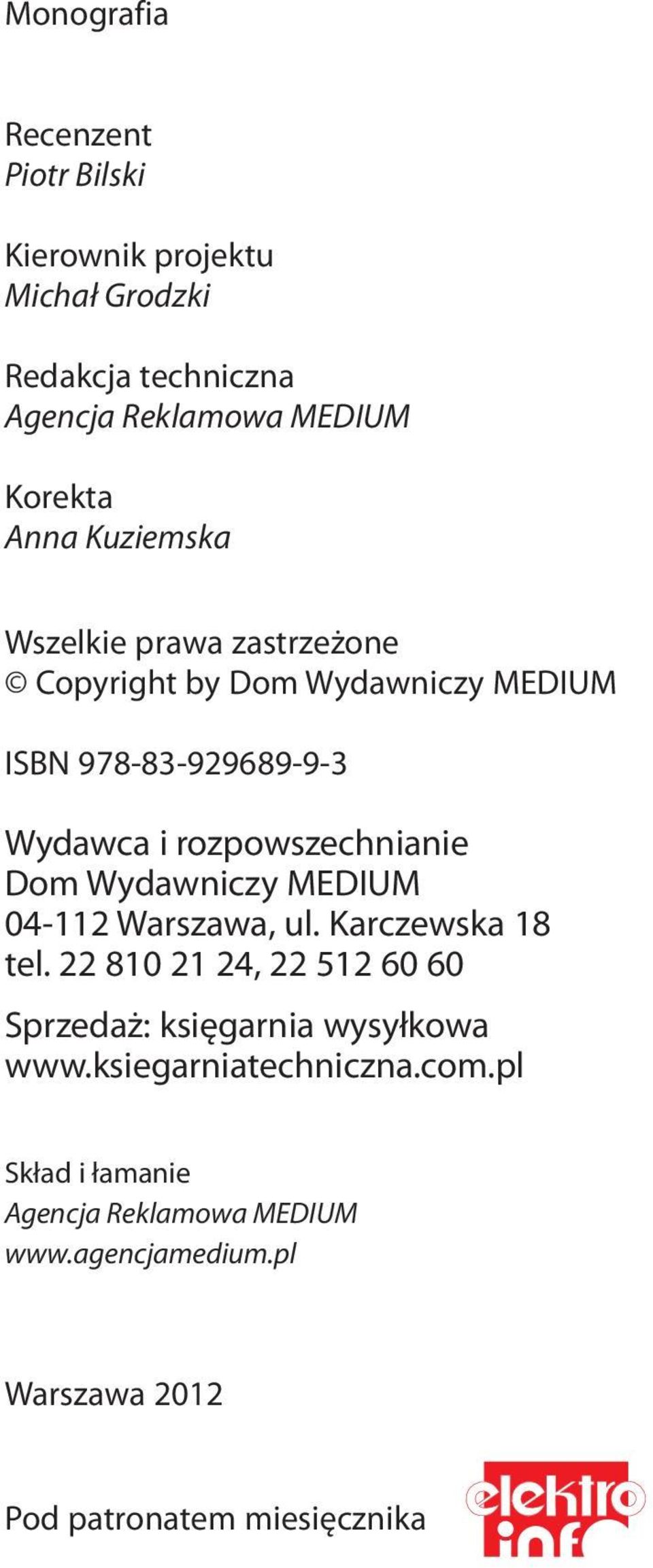 Wy daw ni czy ME DIUM 04-112 War sza wa, ul. Karczewska 18 tel. 22 810 21 24, 22 512 60 60 Sprzedaż: księgarnia wysyłkowa www.