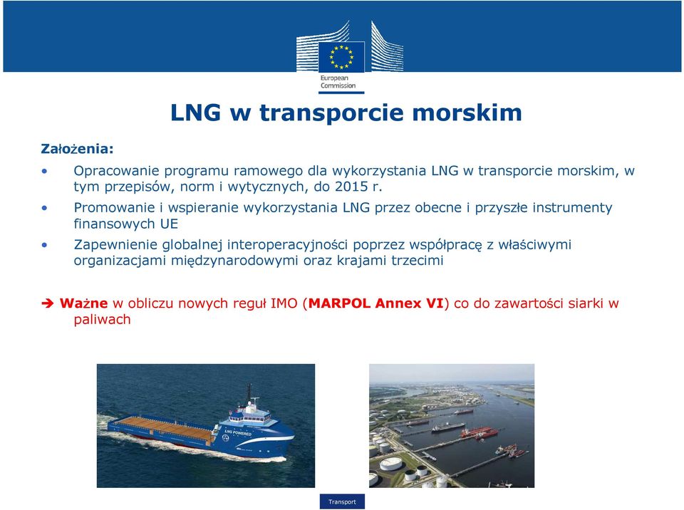 Promowanie i wspieranie wykorzystania LNG przez obecne i przyszłe instrumenty finansowych UE Zapewnienie globalnej