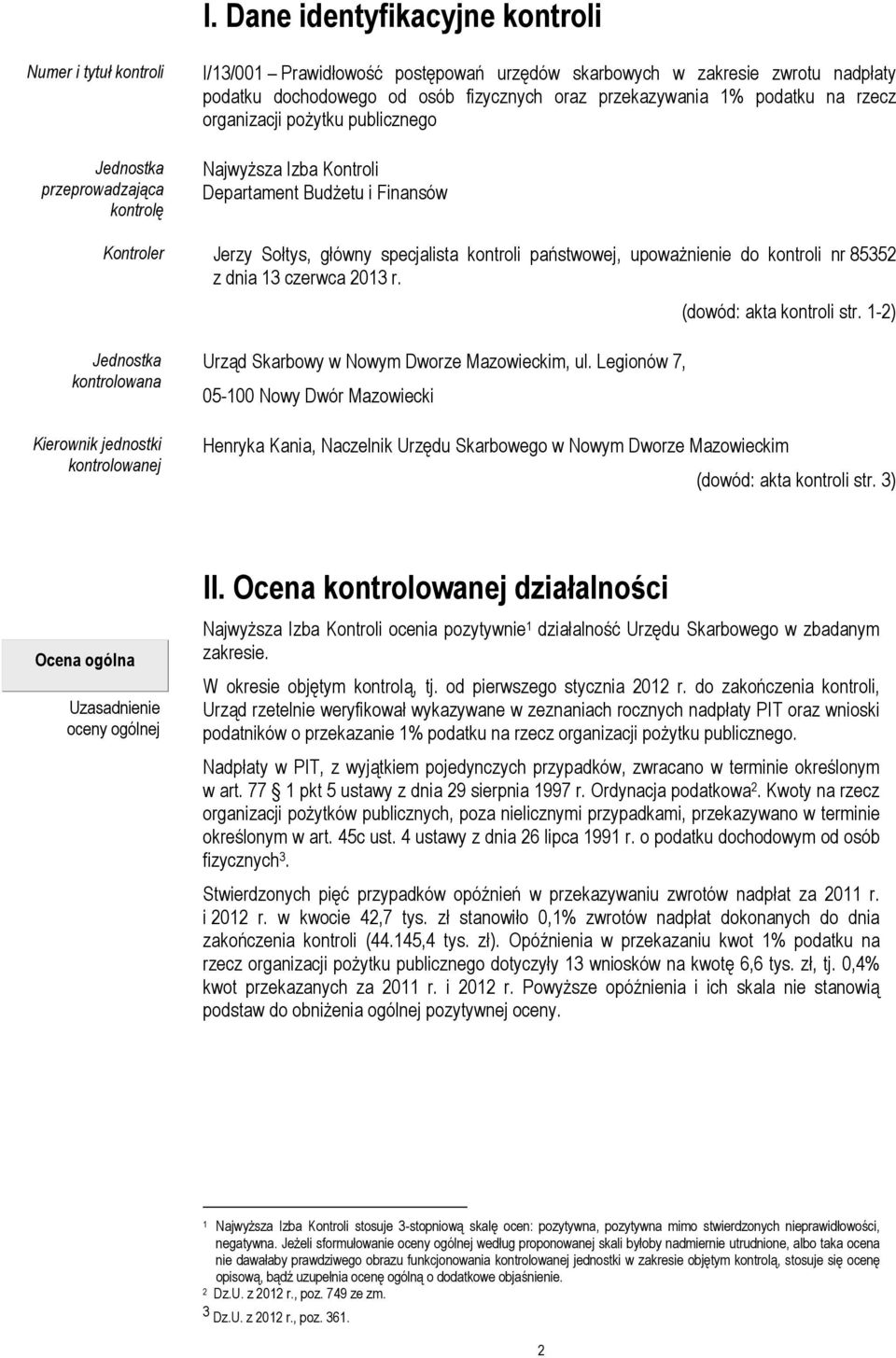 państwowej, upoważnienie do kontroli nr 85352 z dnia 13 czerwca 2013 r. (dowód: akta kontroli str.