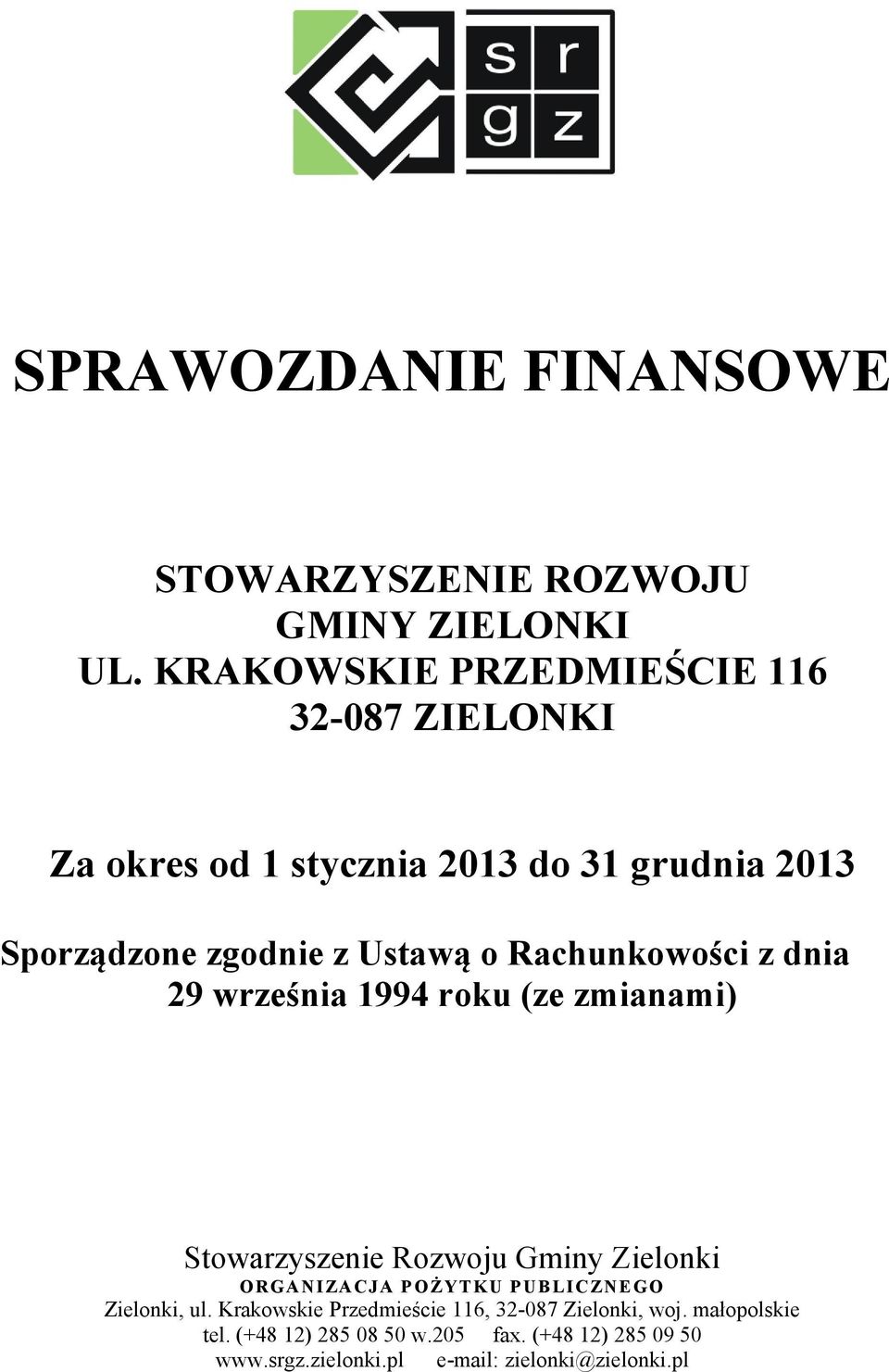 Rachunkowości z dnia 29 września 1994 roku (ze zmianami) Stowarzyszenie Rozwoju Gminy Zielonki ORGANIZACJA POŻYTKU