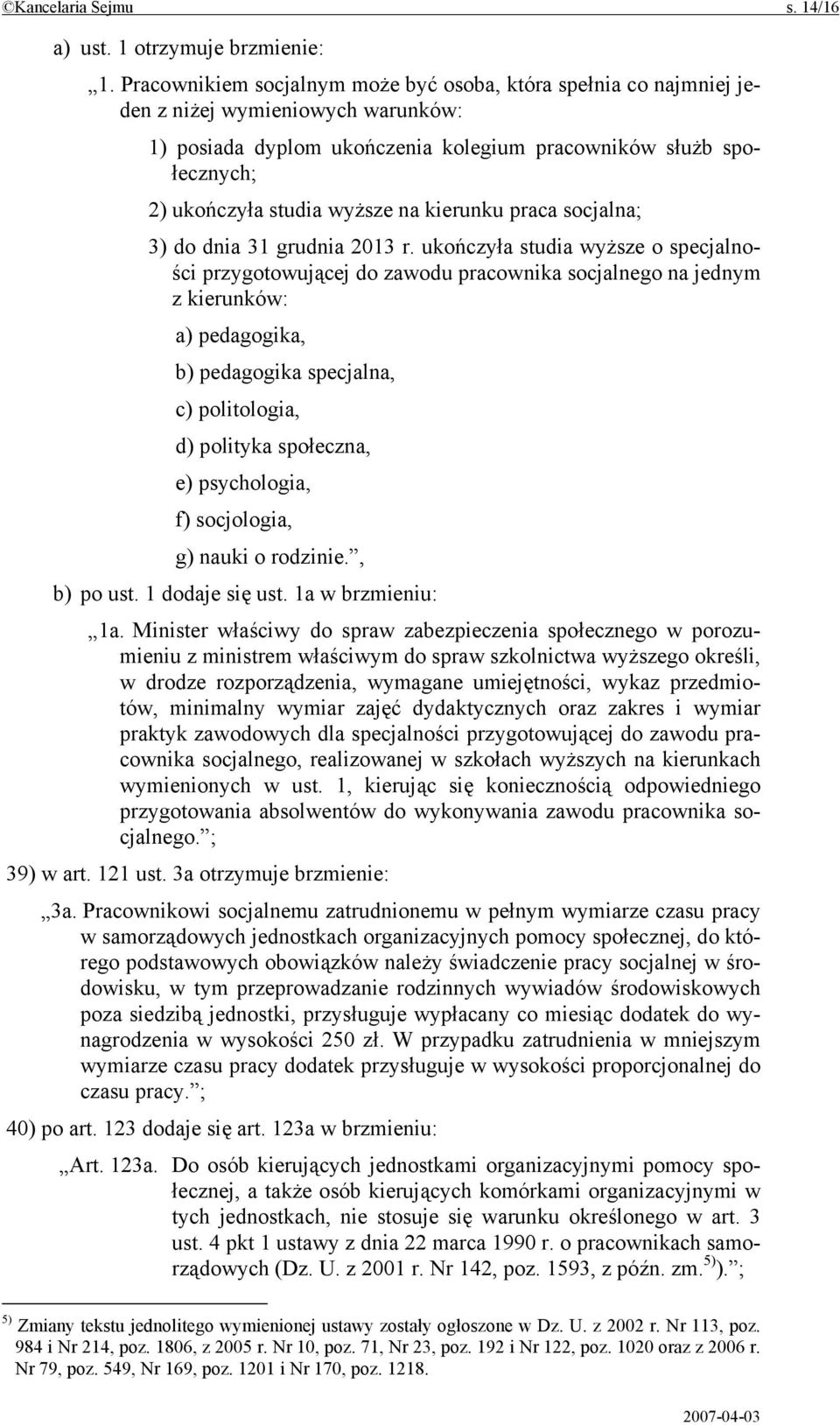 na kierunku praca socjalna; 3) do dnia 31 grudnia 2013 r.