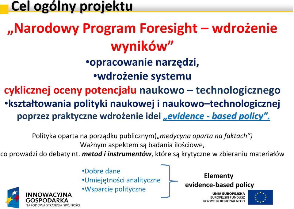 policy. Polityka oparta na porządku publicznym( medycyna oparta na faktach ) Ważnym aspektem sąbadania ilościowe, co prowadzi do debaty nt.