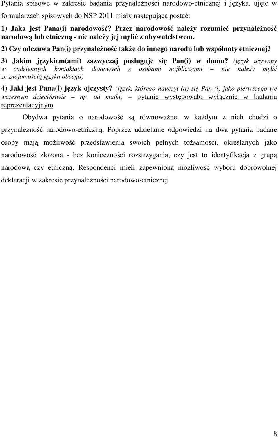 3) Jakim językiem(ami) zazwyczaj posługuje się Pan(i) w domu?