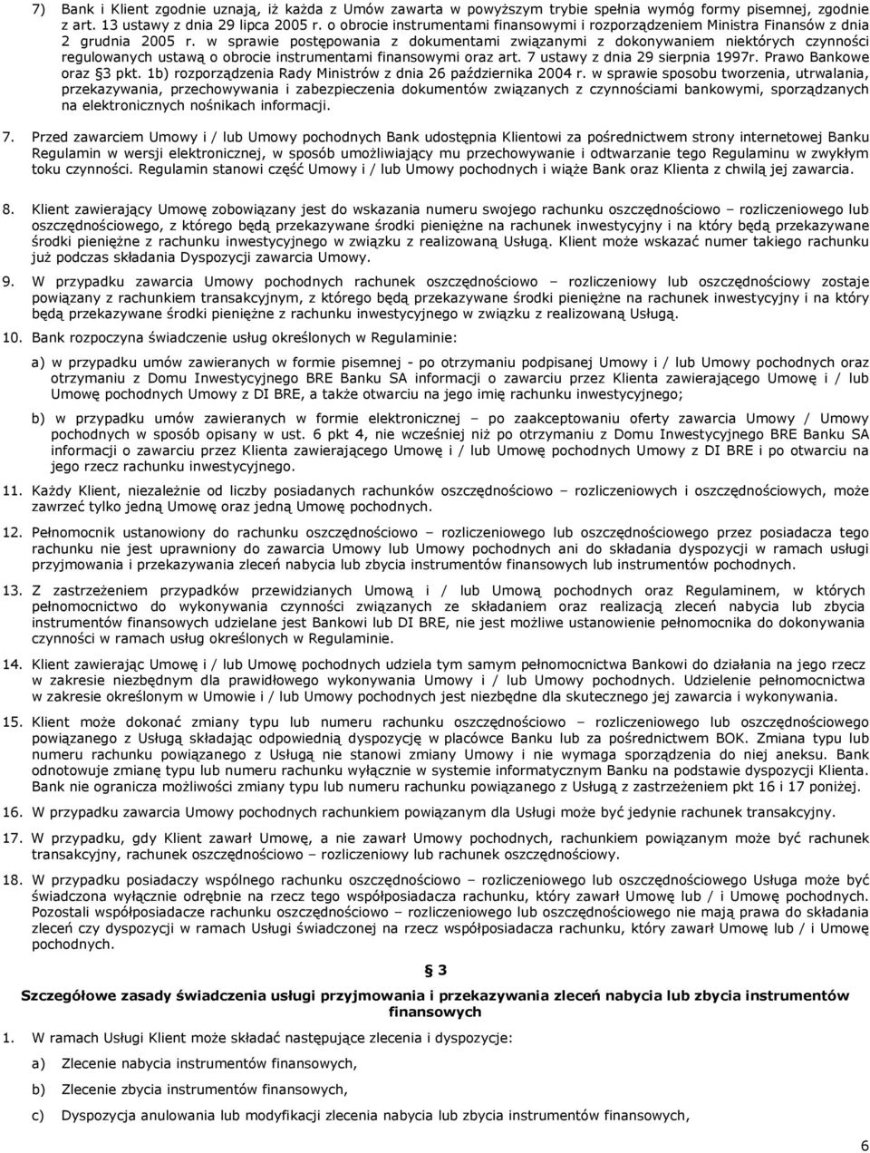 w sprawie postępowania z dokumentami związanymi z dokonywaniem niektórych czynności regulowanych ustawą o obrocie instrumentami finansowymi oraz art. 7 ustawy z dnia 29 sierpnia 1997r.