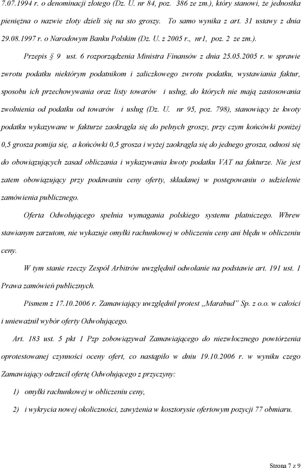 , nr1, poz. 2 ze zm.). Przepis 9 ust. 6 rozporządzenia Ministra Finansów z dnia 25.05.2005 r.