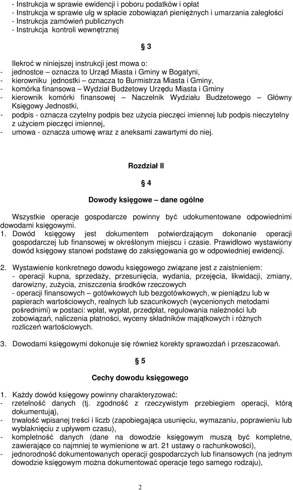 Wydział Budżetowy Urzędu Miasta i Gminy - kierownik komórki finansowej Naczelnik Wydziału Budżetowego Główny Księgowy Jednostki, - podpis - oznacza czytelny podpis bez użycia pieczęci imiennej lub