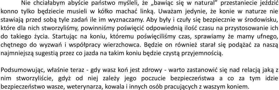 Aby były i czuły się bezpiecznie w środowisku, które dla nich stworzyliśmy, powinniśmy poświęcić odpowiednią ilość czasu na przystosowanie ich do takiego życia.