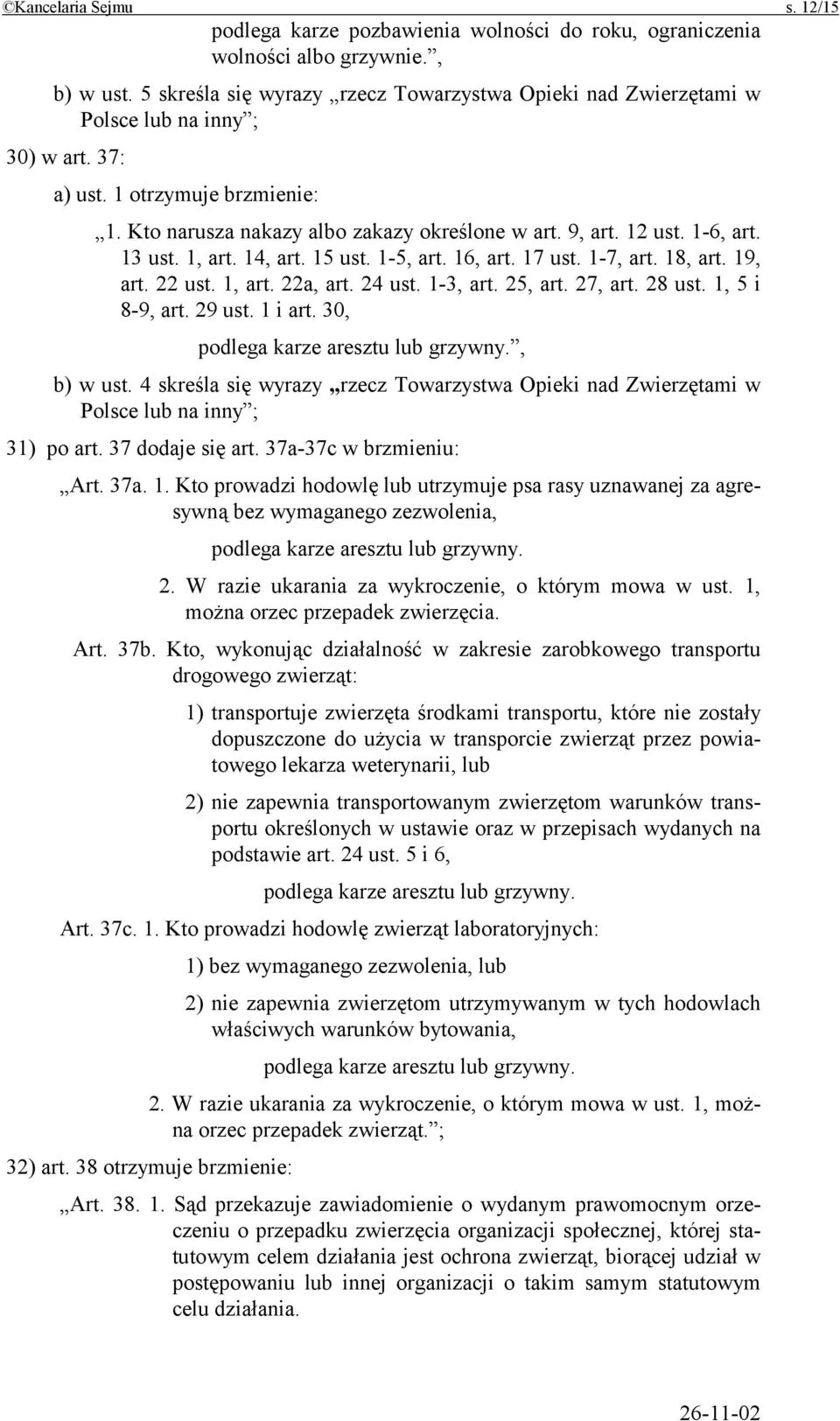 1-6, art. 13 ust. 1, art. 14, art. 15 ust. 1-5, art. 16, art. 17 ust. 1-7, art. 18, art. 19, art. 22 ust. 1, art. 22a, art. 24 ust. 1-3, art. 25, art. 27, art. 28 ust. 1, 5 i 8-9, art. 29 ust.