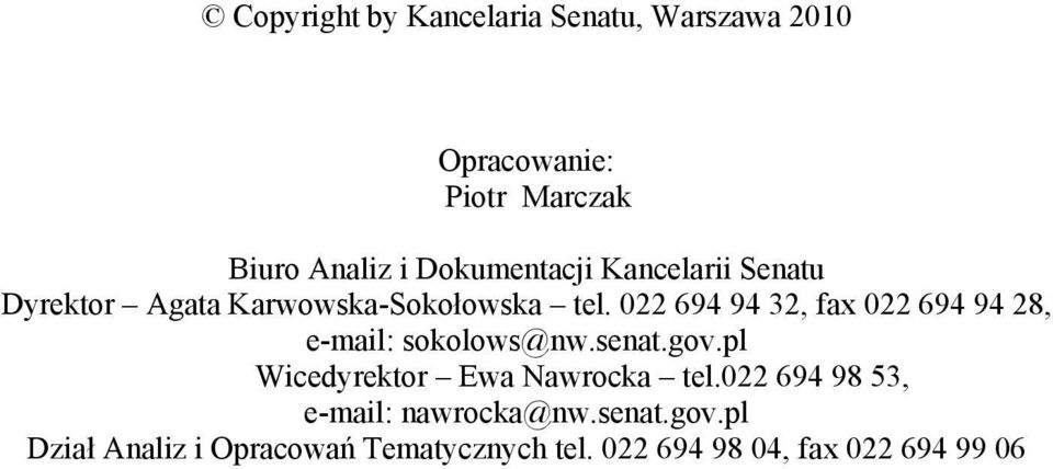 022 694 94 32, fax 022 694 94 28, e-mail: sokolows@nw.senat.gov.