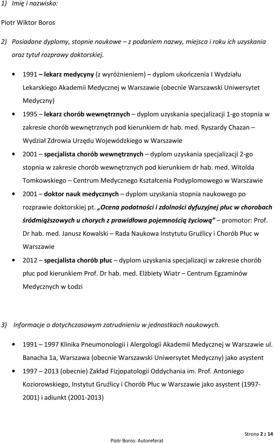 uzyskania specjalizacji 1-go stopnia w zakresie chorób wewnętrznych pod kierunkiem dr hab. med.