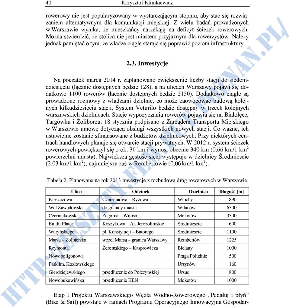 Należy jednak pamiętać o tym, że władze ciągle starają się poprawić poziom infrastruktury. 2.3. Inwestycje Na początek marca 2014 r.