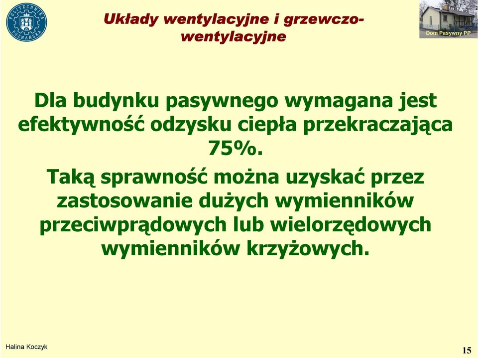 Taką sprawność moŝna uzyskać przez zastosowanie