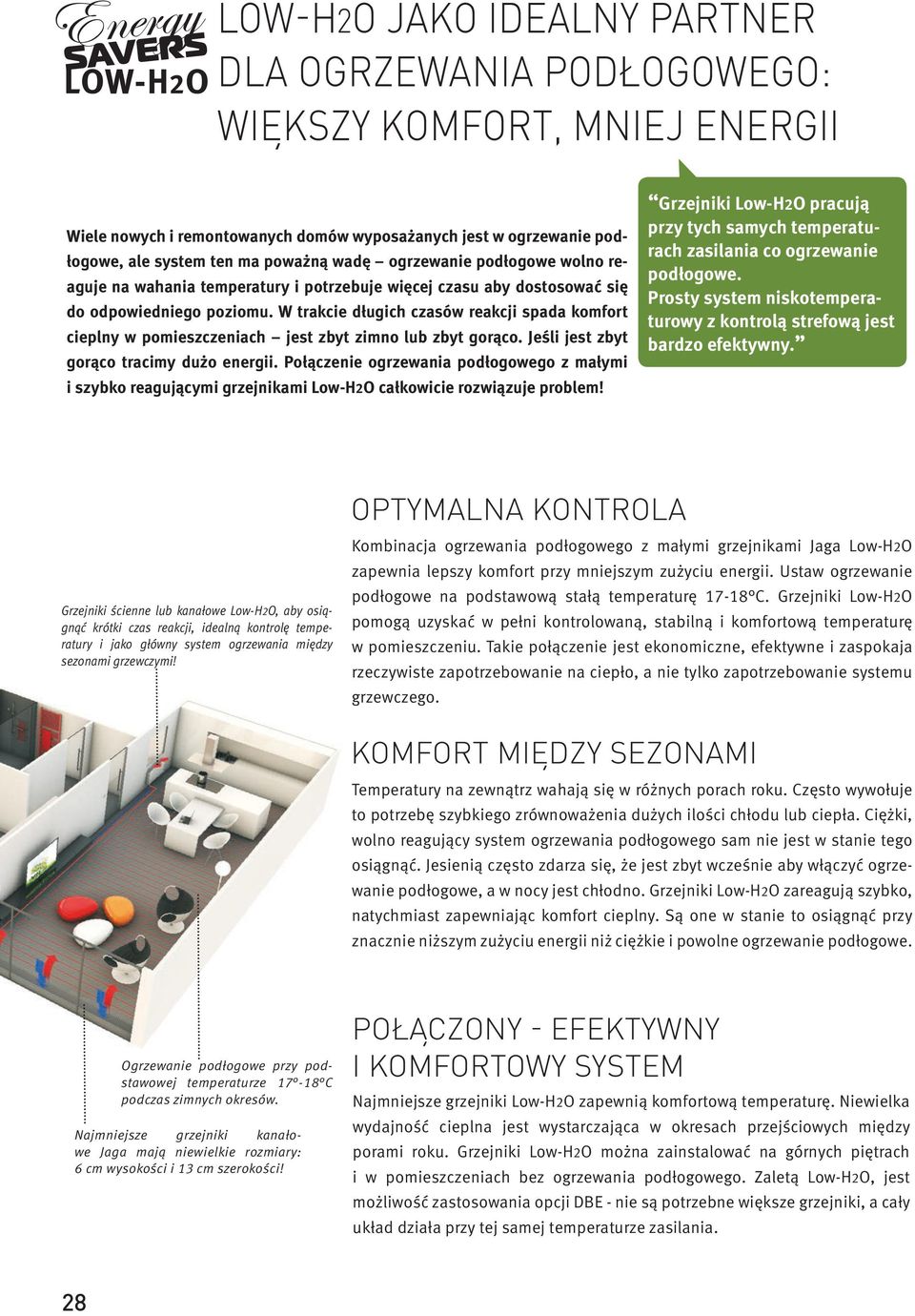 W trakcie długich czasów reakcji spada komfort cieplny w pomieszczeniach jest zbyt zimno lub zbyt gorąco. Jeśli jest zbyt gorąco tracimy dużo energii.