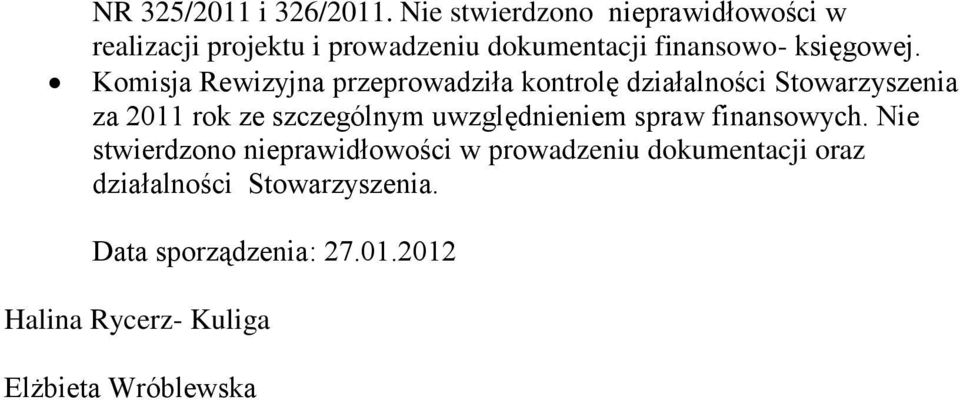 Komisja Rewizyjna przeprowadziła kontrolę działalności Stowarzyszenia za 2011 rok ze szczególnym
