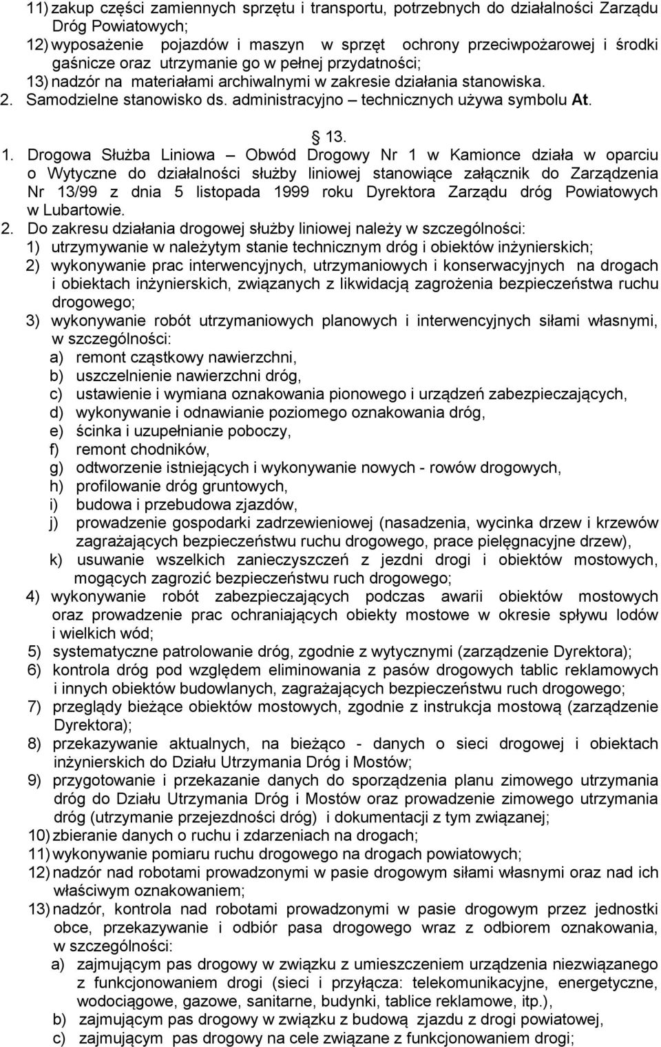 ) nadzór na materiałami archiwalnymi w zakresie działania stanowiska. 2. Samodzielne stanowisko ds. administracyjno technicznych używa symbolu At. 13