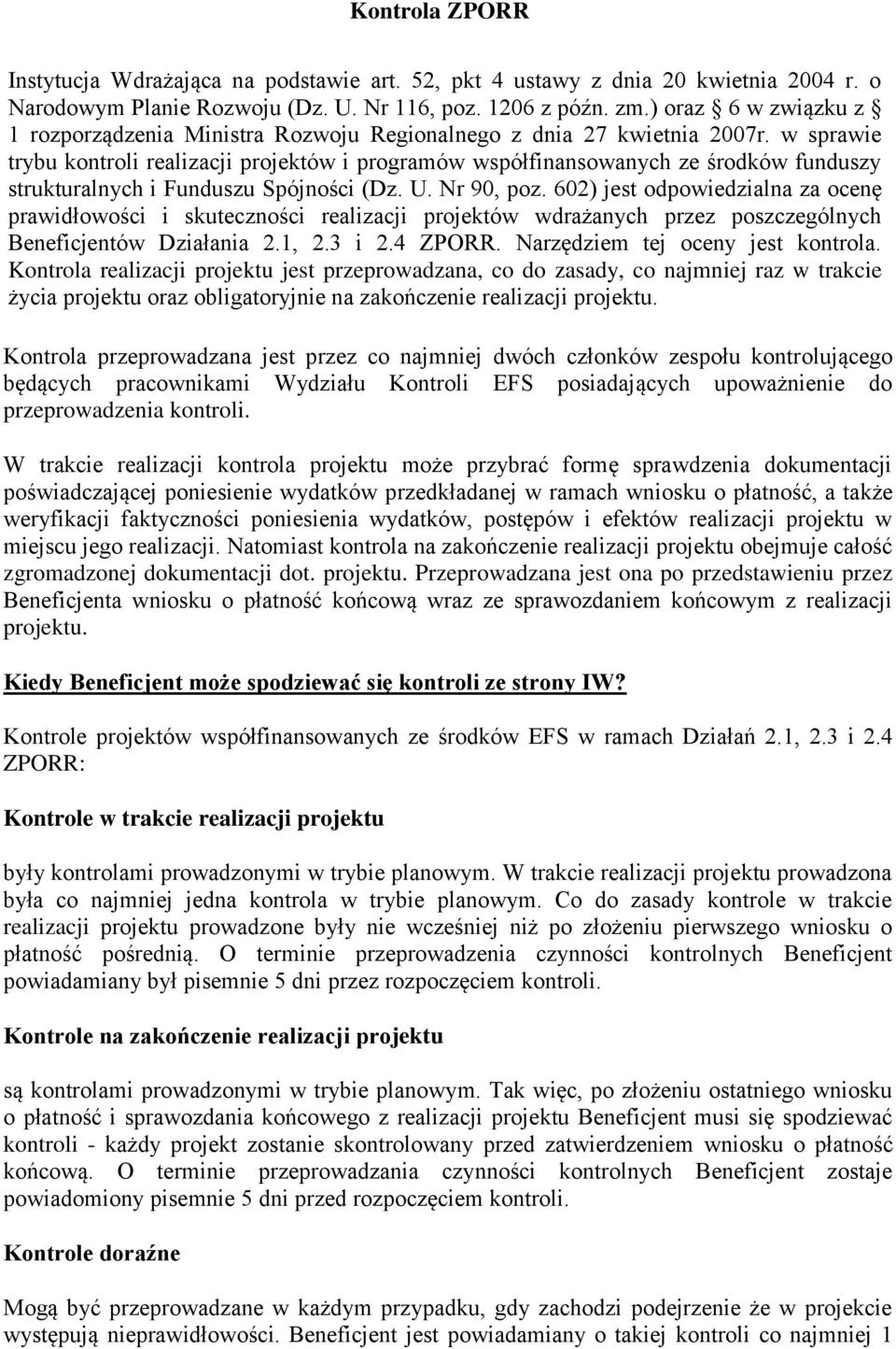 w sprawie trybu kntrli realizacji prjektów i prgramów współfinanswanych ze śrdków funduszy strukturalnych i Funduszu Spójnści (Dz. U. Nr 90, pz.