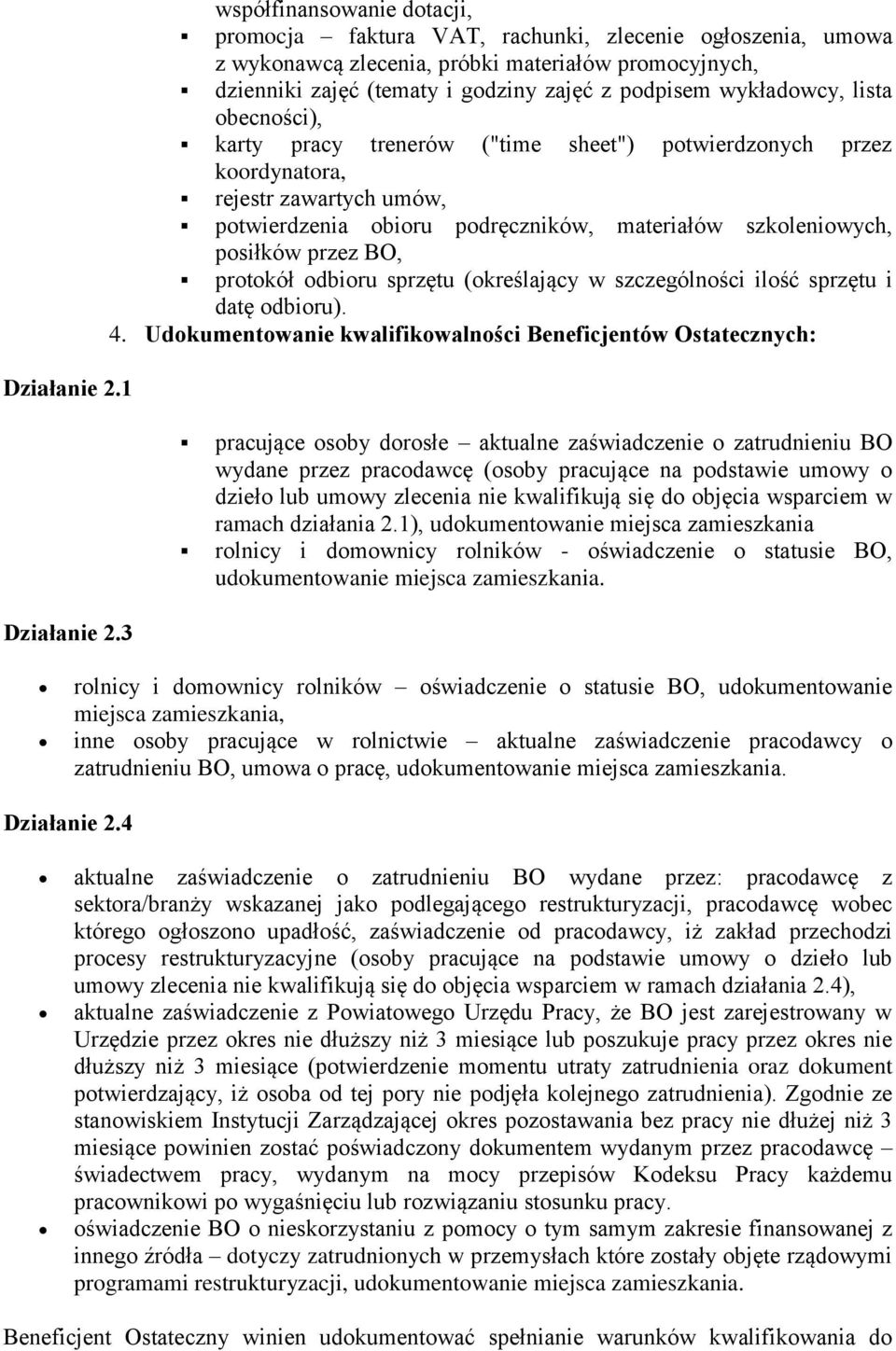 becnści), karty pracy trenerów ("time sheet") ptwierdznych przez krdynatra, rejestr zawartych umów, ptwierdzenia biru pdręczników, materiałów szkleniwych, psiłków przez BO, prtkół dbiru sprzętu