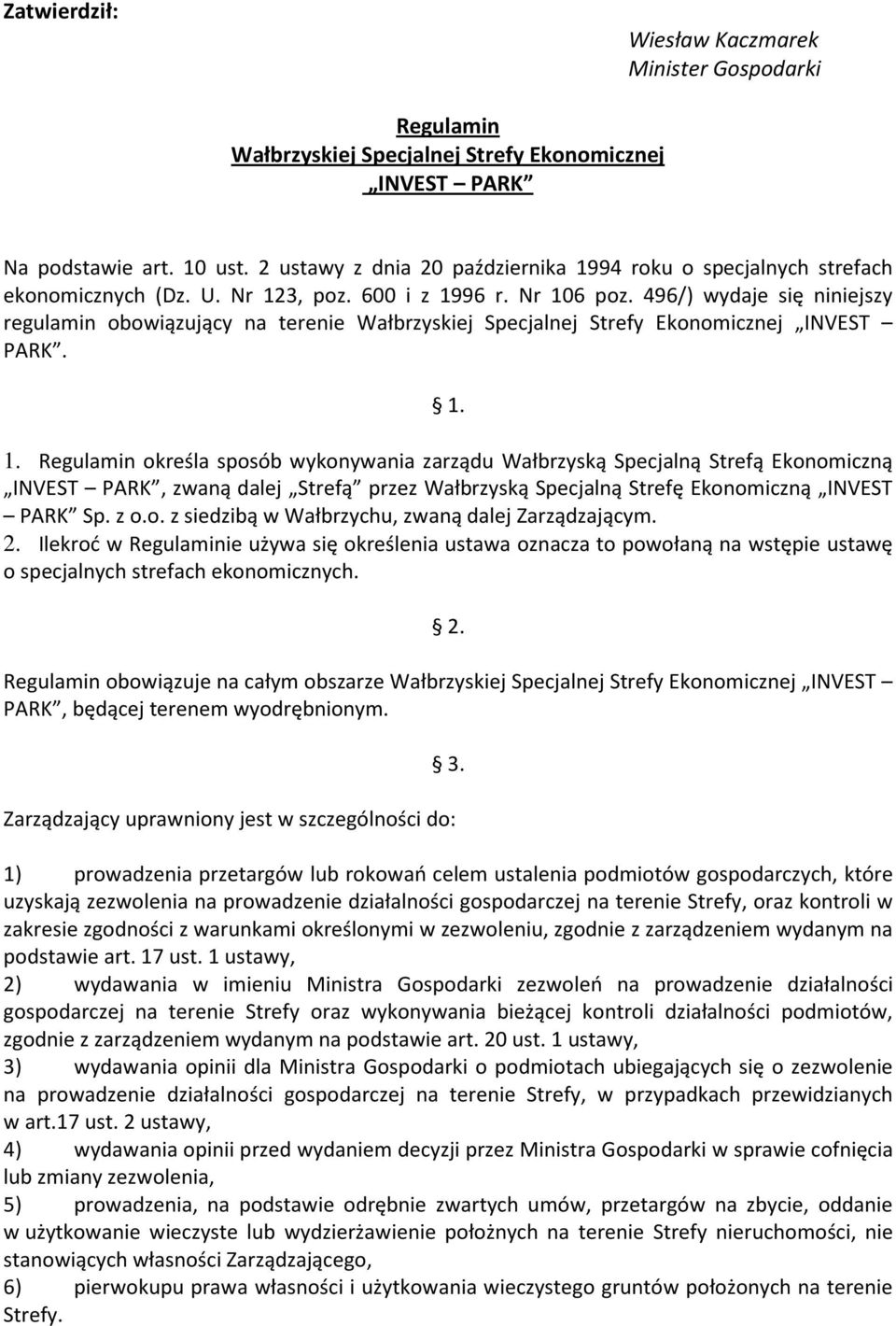 496/) wydaje się niniejszy regulamin obowiązujący na terenie Wałbrzyskiej Specjalnej Strefy Ekonomicznej INVEST PARK. 1.