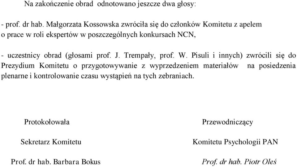 obrad (głosami prof. J. Trempały, prof. W.