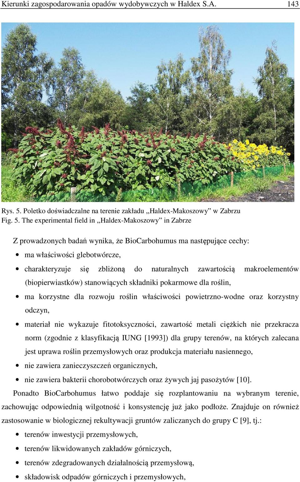 The experimental field in,,haldex-makoszowy in Zabrze Z prowadzonych badań wynika, że BioCarbohumus ma następujące cechy: ma właściwości glebotwórcze, charakteryzuje się zbliżoną do naturalnych