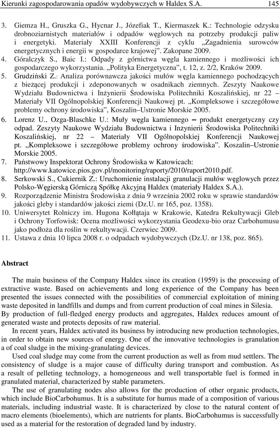 Materiały XXIII Konferencji z cyklu Zagadnienia surowców energetycznych i energii w gospodarce krajowej. Zakopane 2009. 4. Góralczyk S., Baic I.