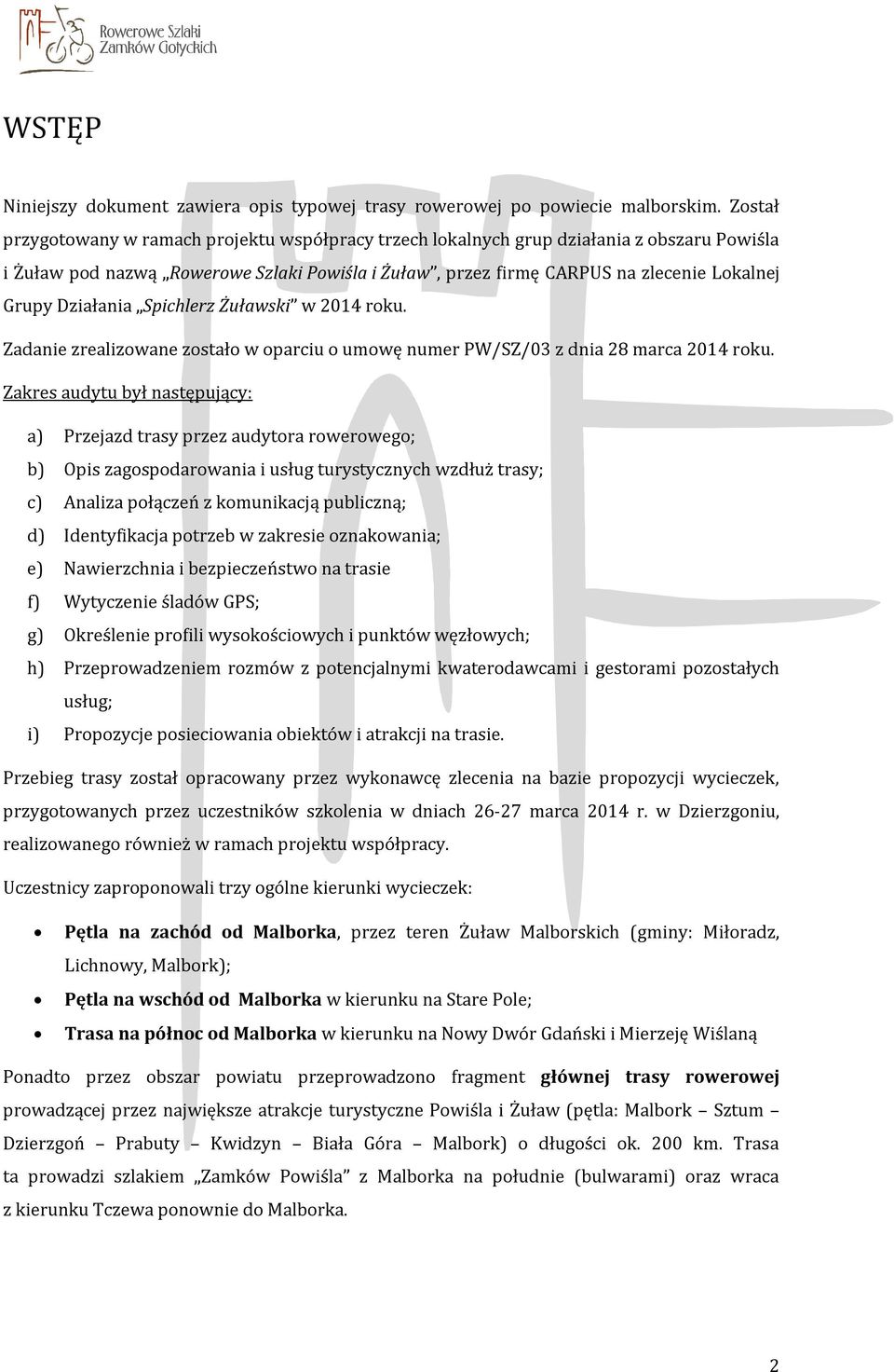 Działania Spichlerz Żuławski w 2014 roku. Zadanie zrealizowane zostało w oparciu o umowę numer PW/SZ/03 z dnia 28 marca 2014 roku.