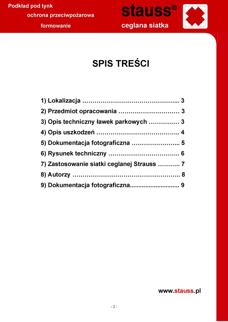 Opis uszkodzeń.. 4 5) Dokumentacja fotograficzna.