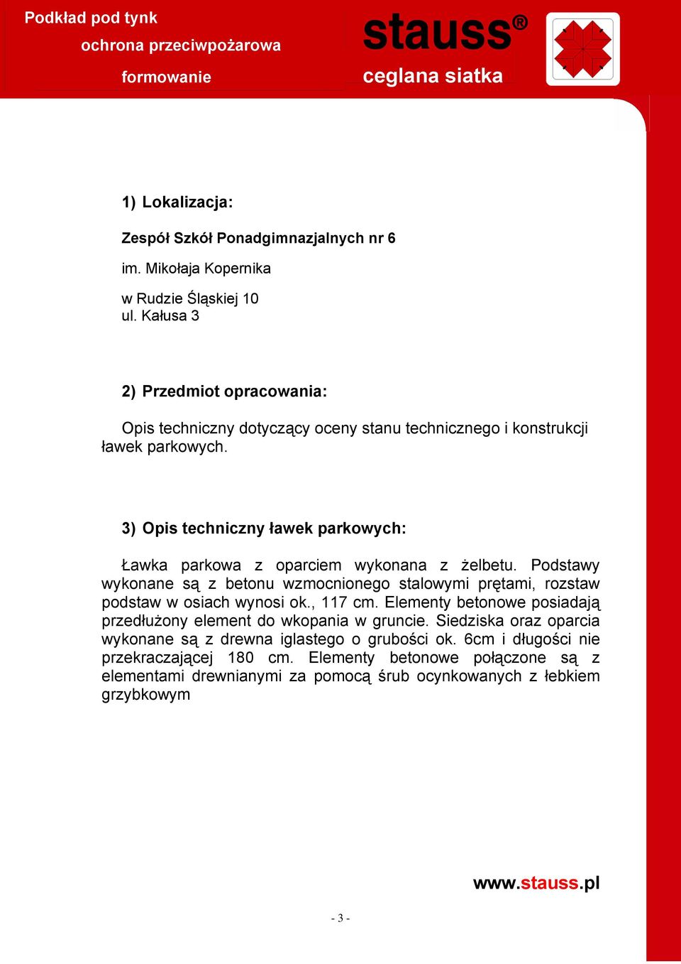 3) Opis techniczny ławek parkowych: Ławka parkowa z oparciem wykonana z żelbetu.