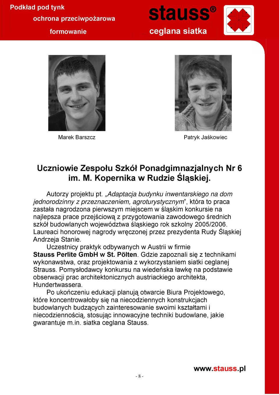 przygotowania zawodowego średnich szkół budowlanych województwa śląskiego rok szkolny 2005/2006. Laureaci honorowej nagrody wręczonej przez prezydenta Rudy Śląskiej Andrzeja Stanie.