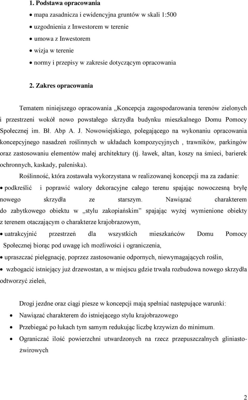 J. Nowowiejskiego, polegającego na wykonaniu opracowania koncepcyjnego nasadzeń roślinnych w układach kompozycyjnych, trawników, parkingów oraz zastosowaniu elementów małej architektury (tj.