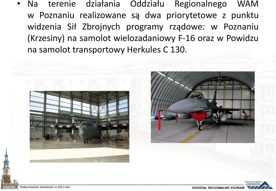 Poznaniu (Krzesiny) na samolot wielozadaniowy F-16 oraz w Powidzu na