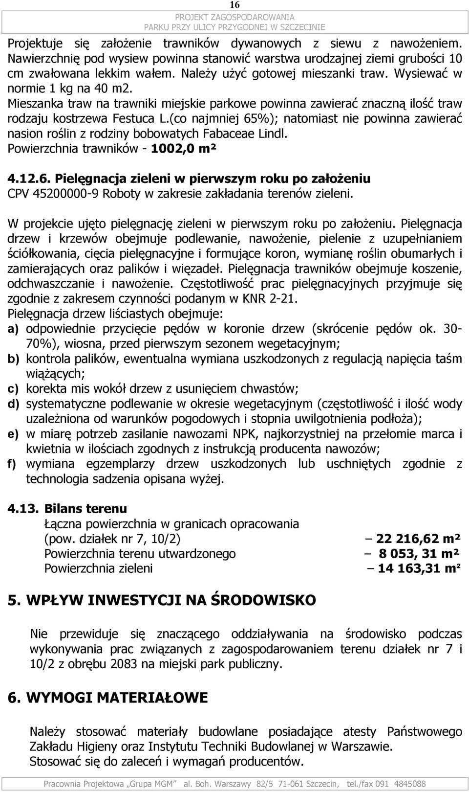 (co najmniej 65%); natomiast nie powinna zawierać nasion roślin z rodziny bobowatych Lindl.