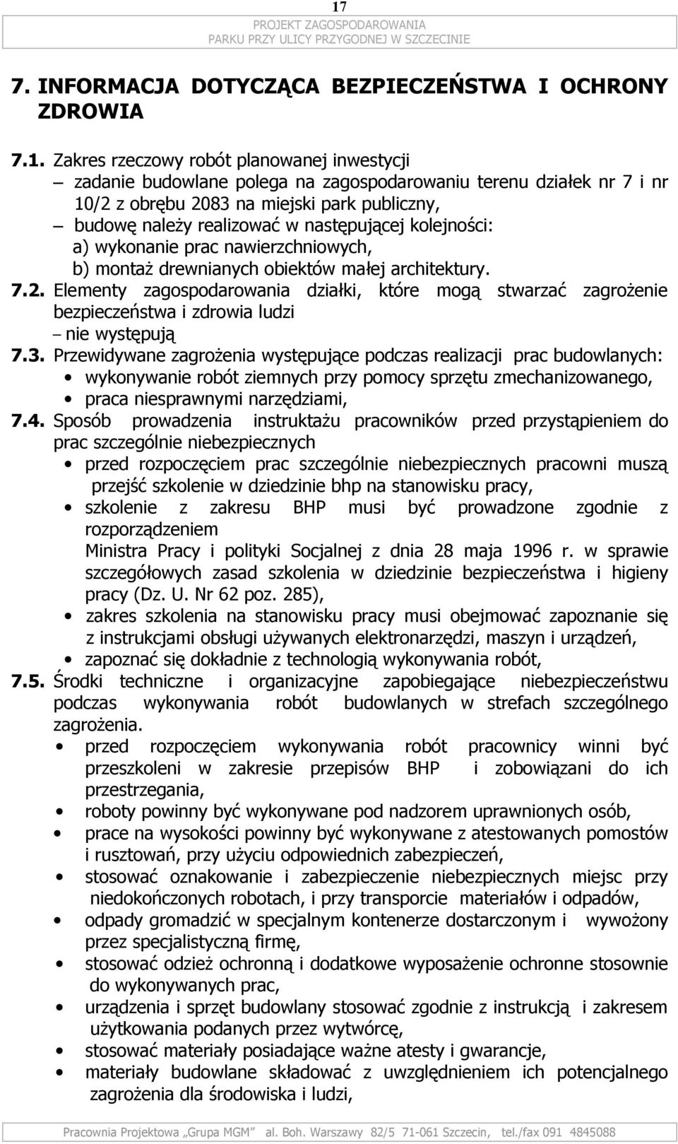 ᖧ劇ᖧ劇ᖧ劇ᖧ劇 Elementy zagospodarowania działki, które mogą stwarzać zagrożenie bezpieczeństwa i zdrowia ludzi nie występują ᖧ劇ᖧ劇ᖧ劇ᖧ劇 Przewidywane zagrożenia występujące podczas realizacji prac