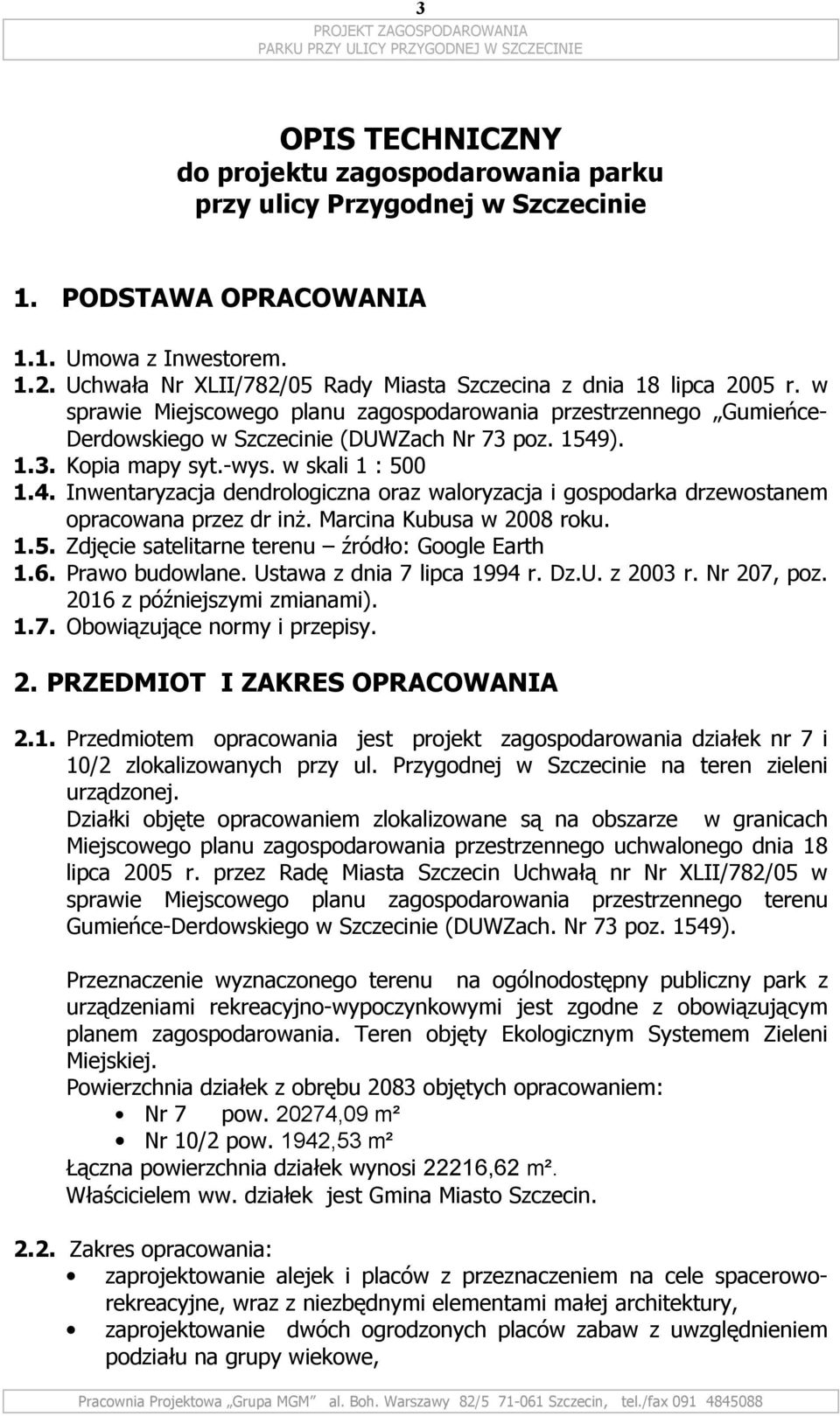 ᖧ劇ᖧ劇ᖧ劇ᖧ劇 Kopia mapy syt.-wys. w skali 1 : 500 ᖧ劇ᖧ劇ᖧ劇ᖧ劇 Inwentaryzacja dendrologiczna oraz waloryzacja i gospodarka drzewostanem opracowana przez dr inż. Marcina Kubusa w 2008 roku.