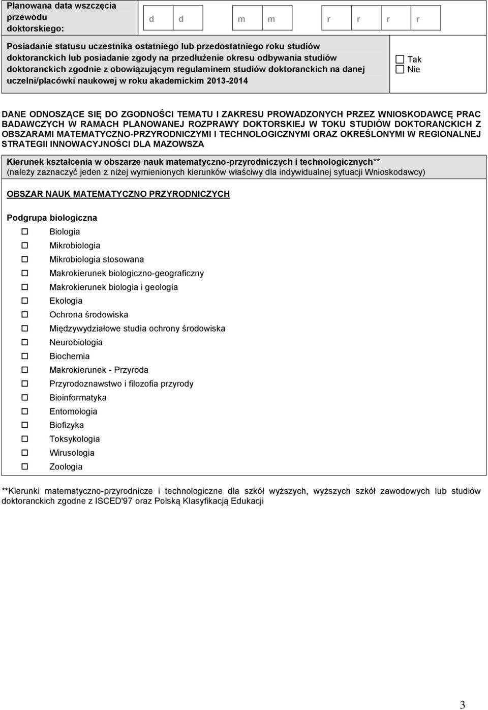 TEMATU I ZAKRESU PROWADZONYCH PRZEZ WNIOSKODAWCĘ PRAC BADAWCZYCH W RAMACH PLANOWANEJ ROZPRAWY DOKTORSKIEJ W TOKU STUDIÓW DOKTORANCKICH Z OBSZARAMI MATEMATYCZNO-PRZYRODNICZYMI I TECHNOLOGICZNYMI ORAZ